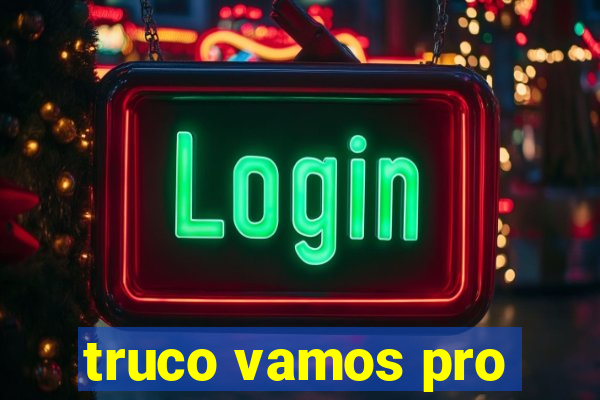 truco vamos pro